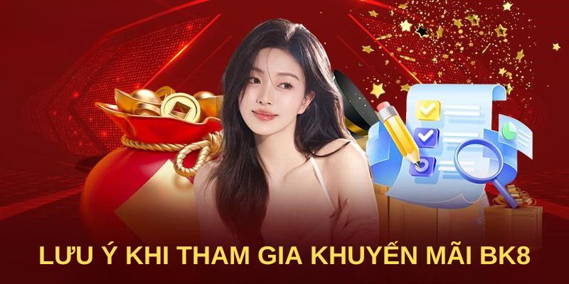 Lưu ý khi tham gia khuyến mãi BK8